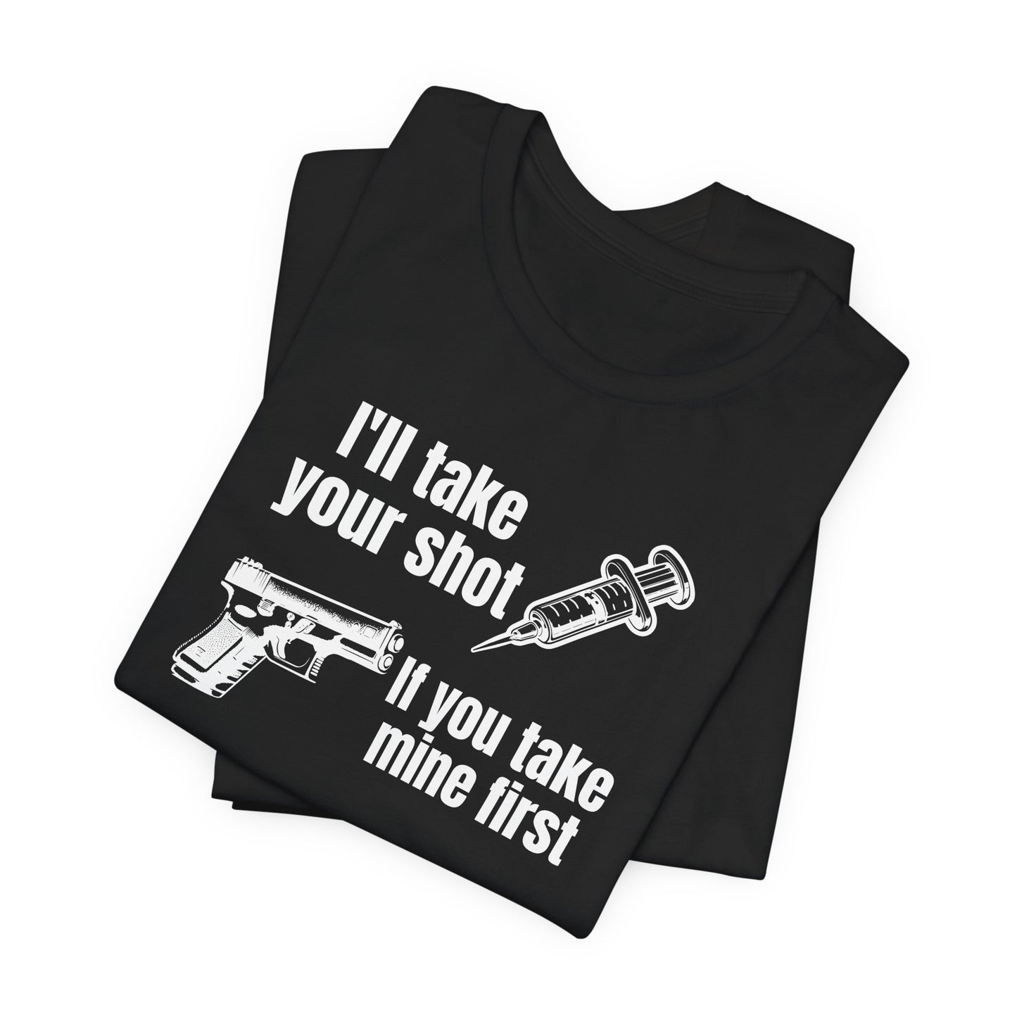 I'll Take Your Shot If You Take Mine First